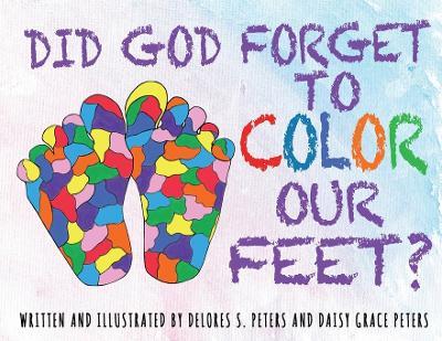 Did God Forget To Color Our Feet? - Delores S. Peters
