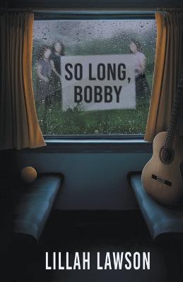 So Long, Bobby - Lillah Lawson