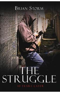 Coperta cărții 'The Struggle: 10 Years Later - Brian Storm'