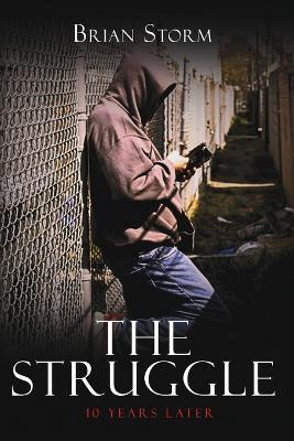 Coperta cărții 'The Struggle: 10 Years Later - Brian Storm'