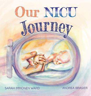 Our NICU Journey: Tiny Keepsake for Tiny Miracles - Sarah I. Ward