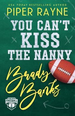 You Can't Kiss The Nanny, Brady Banks (Large Print) - Piper Rayne