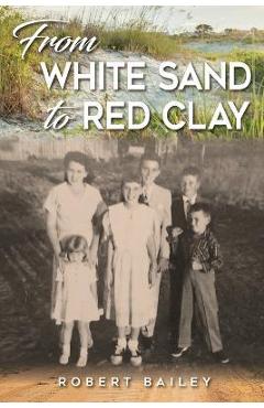 Coperta cărții 'From White Sand to Red Clay - Robert Bailey'