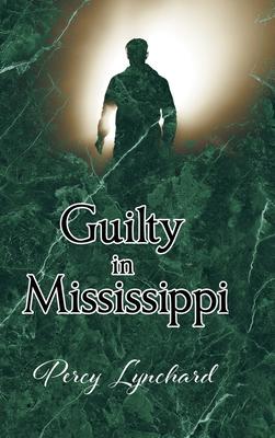 Guilty in Mississippi - Percy Lynchard