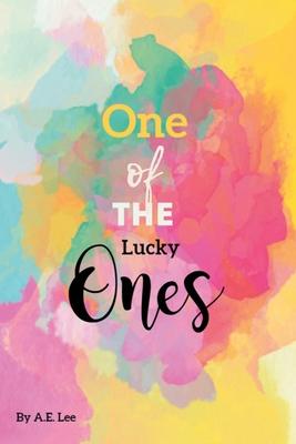 One of the Lucky Ones - A. E. Lee