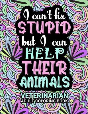 Veterinarian Adult Coloring Book: Funny Thank You Gag Gift For Veterinarians, Vet Techs, Vet Assistants and Vet Receptionists For Men and Women [Stude - Unique Veterinary Zoo