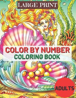 Large Print Color By Number Coloring Book Adults: Large Print Mega Jumbo Coloring Book of Floral, Animals, Butterflies and More - James Coriell