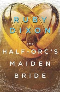 Coperta cărții 'The Half-Orc's Maiden Bride - Ruby Dixon'