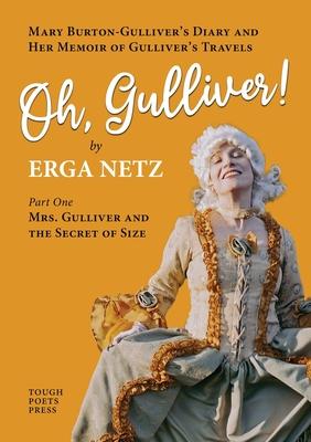 Oh, Gulliver!: Mary Burton-Gulliver's Diary and Her Memoir of Gulliver's Travels - Erga Netz