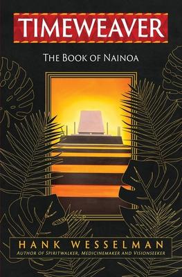 Timeweaver: The Book of Nainoa - Hank Wesselman