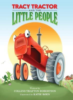 Tracy Tractor And The Little People - Collins T. Robertson