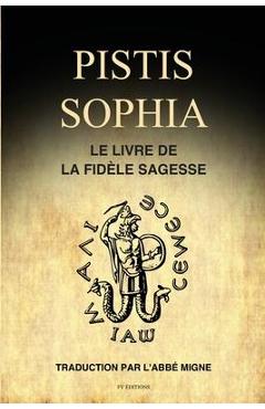 Coperta cărții 'Pistis Sophia: Le Livre de la Fidèle Sagesse - Abbé Migne'