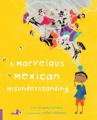 A Marvelous Mexican Misunderstanding - Evi Triantafyllides