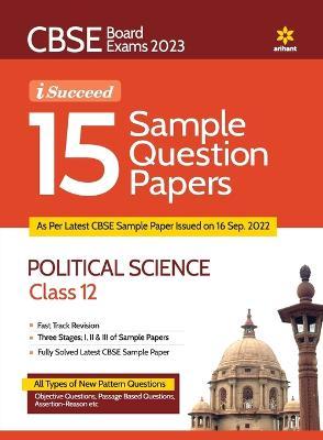 CBSE Board Exam 2023 I-Succeed 15 Sample Papers POLITICAL SCIENCE Class 12th - Aditya Raaz