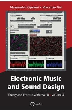 Poza produsului Electronic Music and Sound Design - Theory and Practice with Max 8 - volume 3 - Alessandro Cipriani