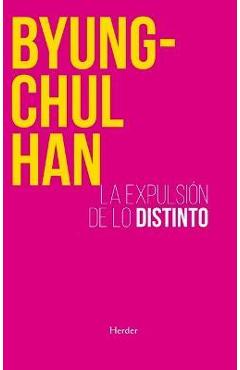 La Expulsión de Lo Distinto - Byung-chul Han