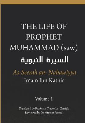 The Life of the Prophet Muhammad (saw) - Volume 1 - As Seerah An Nabawiyya - السيرة النب&# - Imam Ibn Kathir