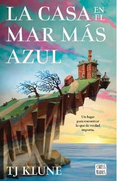 Coperta cărții 'La Casa En El Mar Más Azul - Tj Klune'