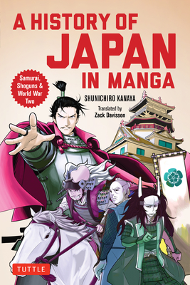 A History of Japan in Manga: Samurai, Shoguns and World War II - Kanaya Shunichiro