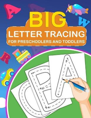 Big Letter Tracing for Preschoolers and Toddlers: Kids Ages 2-5 Years Old, Tracing Coloring Letters for Children, Activity Book for Preschoolers, Kids - Laura Bidden