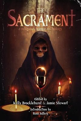 The Sacrament: A Religious Horror Anthology - Kelly Brockelhurst