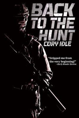 Back to the Hunt: A Military Sci-fi Thriller Novel - Cory Idle