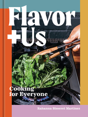 Flavor+us: Cooking for Everyone [A Cookbook] - Rahanna Bisseret Martinez