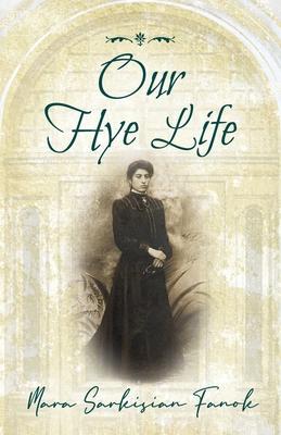 Our Hye Life - Mara Sarkisian Fanok
