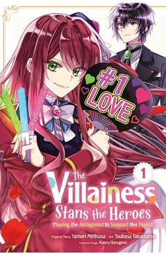 The Villainess Stans the Heroes: Playing the Antagonist to Support Her Faves!, Vol. 1 - Yamori Mitikusa
