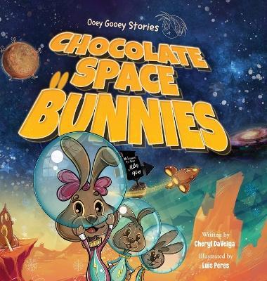 Chocolate Space Bunnies: A Funny Bunny Space Adventure for Children Ages 4-8 - Cheryl Daveiga