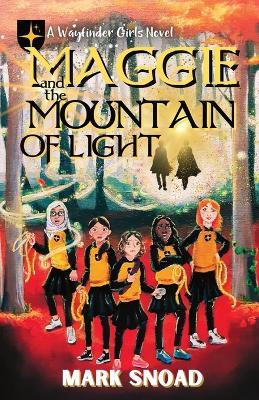 Maggie and the Mountain of Light - Mark Snoad