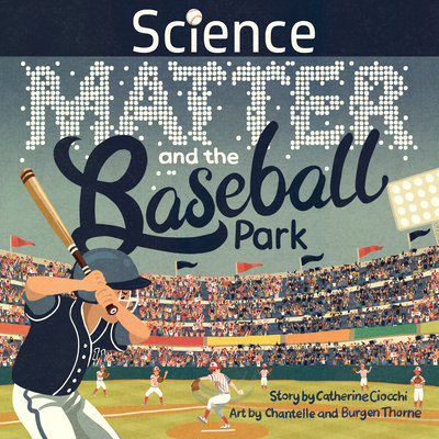 Science, Matter and the Baseball Park - Catherine Ciocchi