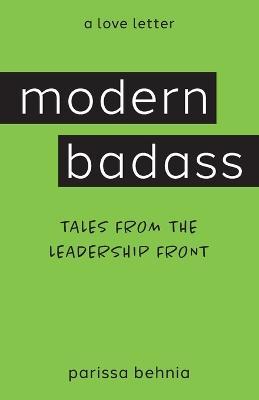 Modern Badass: Tales from the Leadership Front - Parissa Behnia