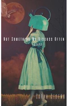 Poza produsului Not Something We Discuss Often - Sarah Cedeño