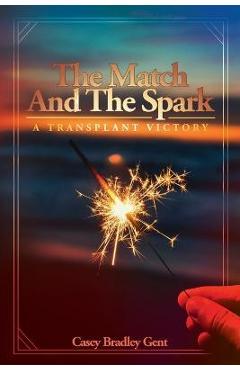 Coperta cărții 'The Match And The Spark - Casey Bradley Gent'