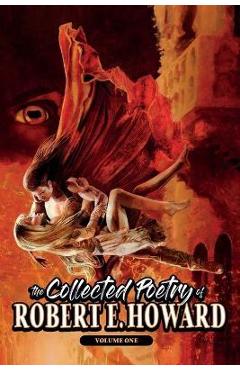 Poza produsului The Collected Poetry of Robert E. Howard, Volume 1 - Robert E. Howard