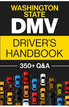 Washington State DMV Driver's Handbook: Practice for the Washington State Permit Test with 350+ Driving Questions and Answers - Honest Prep Co