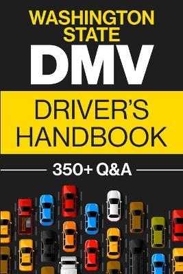 Washington State DMV Driver's Handbook: Practice for the Washington State Permit Test with 350+ Driving Questions and Answers - Honest Prep Co