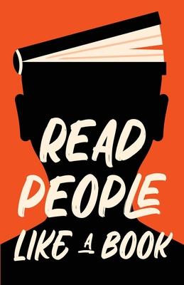 Read People Like a Book: How to Speed-Read People, Analyze Body Language, and Understand Emotions - Discover Press