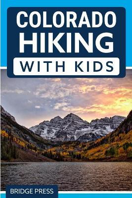 Colorado Hiking with Kids - Bridge Press