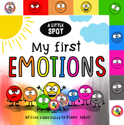 A Little Spot: My First Emotions - Diane Alber