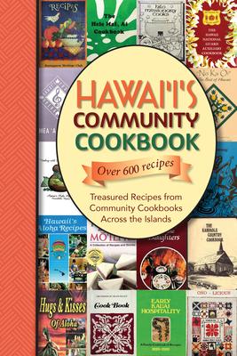 Hawaii's Community Cookbook: Treasured Recipes from Community Cookbooks Across the Islands - 