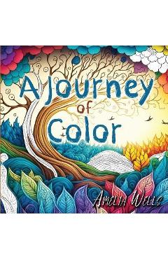 Coperta cărții 'A Journey of Color: An Adult Coloring Book - Amelia Wells'