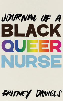 Journal of a Black Queer Nurse - Britney Daniels