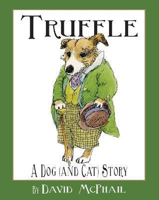 Truffle: A Dog (and Cat) Story - David M. Mcphail