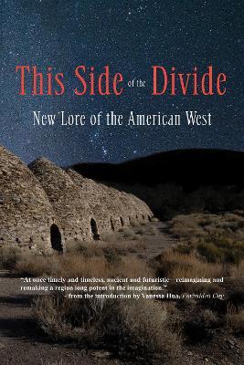 This Side of the Divide: New Lore of the American West - Vanessa Hua