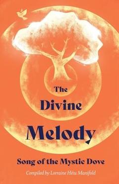 Coperta cărții 'The Divine Melody: Song of the Mystic Dove - Lorraine Manifold'