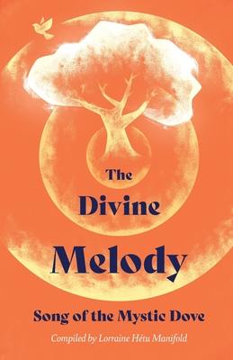 The Divine Melody: Song of the Mystic Dove - Lorraine Manifold