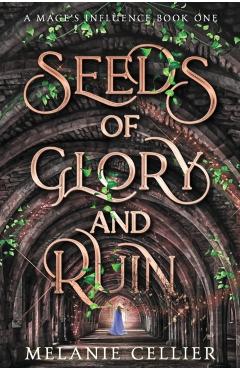 Seeds of Glory and Ruin - Melanie Cellier