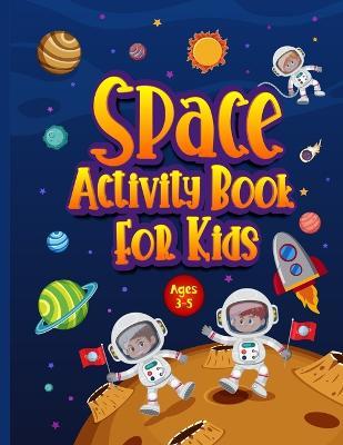 Space Activity Book for Kids Ages 3-5: Awesome Puzzle Workbook for Children Who Love All Things Outer Space & Our Solar System. Activities Include Maz - Hackney And Jones